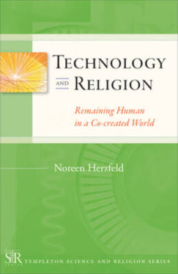 Technology and Religion: Remaining Human in a Co-created World (Templeton - GOOD