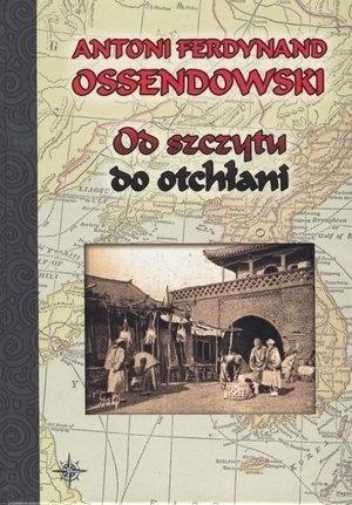Od Szczytu Do Otchłani {otchlani} Antoni Ferdynand Ossendowski