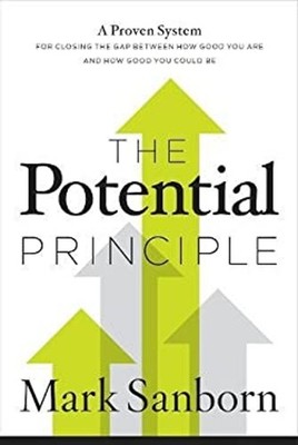 The Potential Principle : A Proven System for Closing the Gap Bet