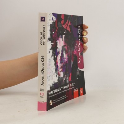 Adobe InDesign CS6 : oficiální výukový kurz  |  kolektiv