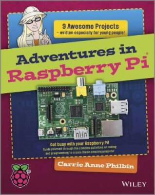 Adventures In Raspberry Pi - Paperback By Philbin, Carrie Anne - VERY GOOD