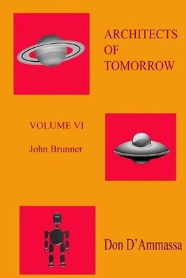 Architects of Tomorrow Volume VI: John Brunner by Don D'Ammassa Paperback Book