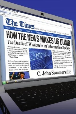 C. John Sommerville How the News Makes Us Dumb (Taschenbuch)