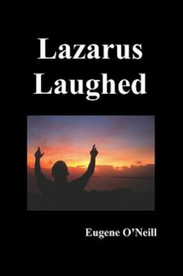 Lazarus Laughed: A Play for Imaginative Theatre, Brand New, Free shipping in ...