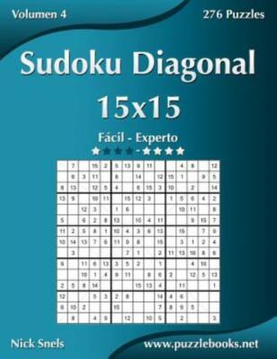 Sudoku Diagonal 15X15 - De F?Cil A Experto - Volumen 4 - 276 Puzzles