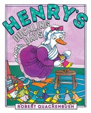 Henry's Duckling Days Picture Book Robert Quackenbush