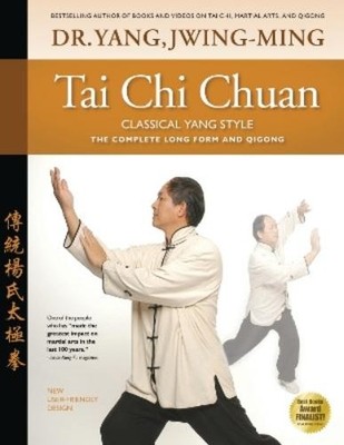 Dr. Jwing-Ming Yang Ph.D. Tai Chi Chuan Classical Yang Style (Hardback)