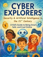 Cyber Explorers: Security & Artificial Intelligence in the 21st Century by Joby