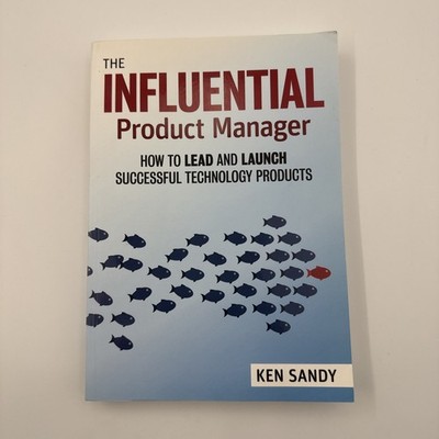 The Influential Product Manager: How to Lead and Launch Successful Technology