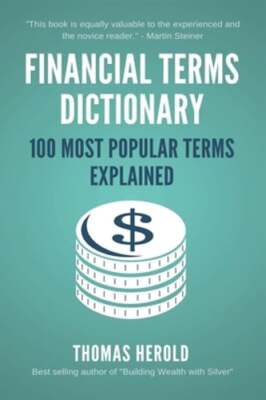 Financial Terms Dictionary - 100 Most Popular Terms Explained by Thomas Herold