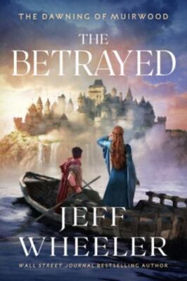 The Betrayed (The Dawning of Muirwood), Wheeler, Jeff, 9781542035187
