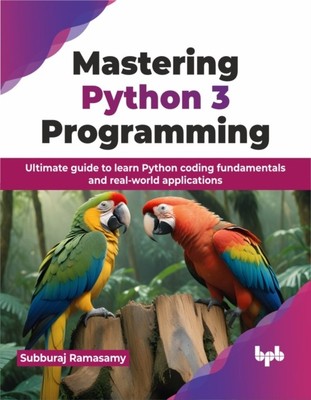 Mastering Python 3 Programming by Subburaj Ramasamy (Paperback Book)