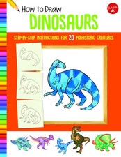 How to Draw Dinosaurs: Step-by-step ins..., Jeff Shelly