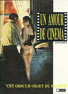 Un amour de cinéma - cet obscur objet du plaisir von L... | Buch | Zustand gut