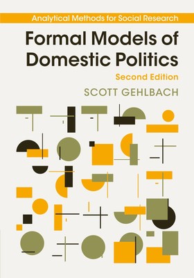 Formal Models of Domestic Politics (Analytical Methods for Social Research)