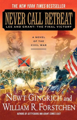 Never Call Retreat Lee and Grant: The Final Victory Newt Gingrich (u. a.) Buch