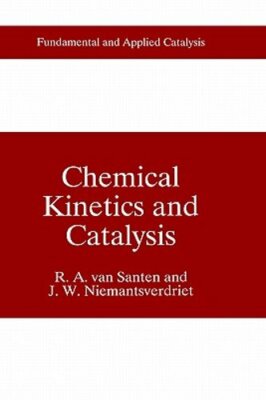 Chemical Kinetics and Catalysis by R a Van Santen: New