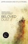 Beloved Dust: Drawing Close to God by Discovering the Truth About Y - GOOD