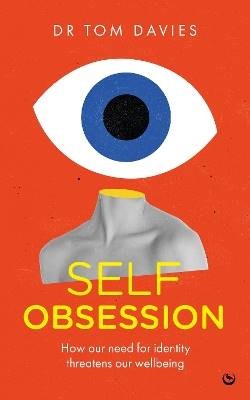 Self-Obsession, Dr Tom Davies,  Paperback