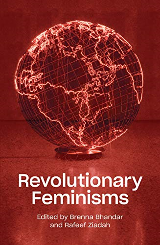 Revolutionary Feminisms: Conversations on Collective Action... - Brenna Bhandar