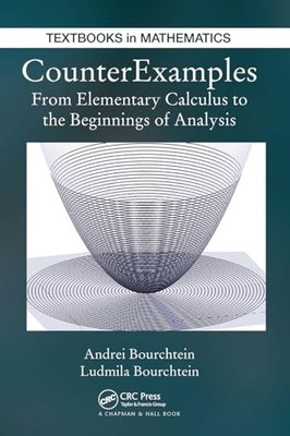 CounterExamples: From Elementary Calculus to the Beginnings of Analysis by Andr