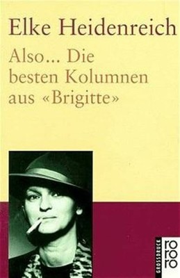 Also ...: Die besten Kolumnen aus ''Brigitte'' Buch Rowohlt Taschenbuch