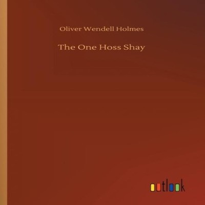 The One Hoss Shay Oliver Wendell Holmes Paperback BoD Third Party