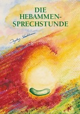 Die Hebammensprechstunde Ingeborg, Stadelmann und Glimsdal-Eberspacher Torill:
