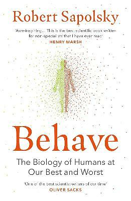Behave: The Biology of Humans at Our Best and Worst by Robert M Sapolsky...