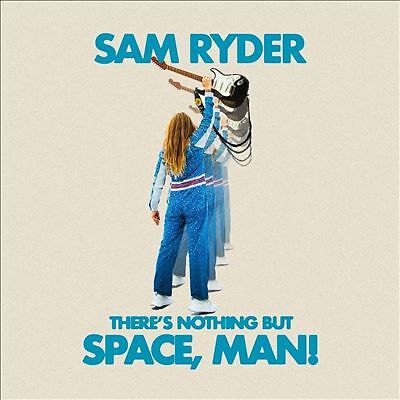 There's Nothing But Space, Man! by Sam Ryder (Record, 2022)