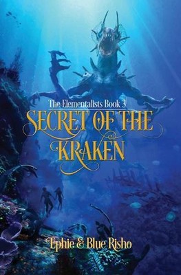 Secret of the Kraken: An epic fantasy adventure for kids age 8-14 by Ephie Risho