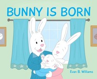 Bunny Is Born | Evan B Williams | Englisch | Buch | Gebunden | 2020