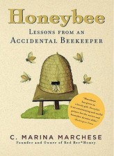HONEYBEE: LESSONS FROM AN ACCIDENTAL BEEKEEPER By C. Marina Marchese **Mint**