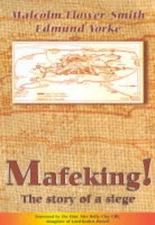 Mafeking!: The Story of a Siege By Malcolm Flower-Smith, Edmund 