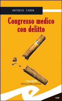 Libri Antonio Caron - Congresso Medico Con Delitto