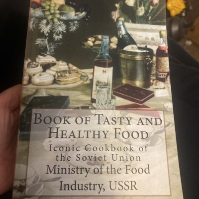 Book of Tasty and Healthy Food Iconic Cookbook of the Soviet Union