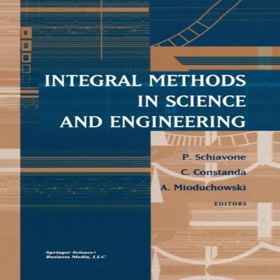 Integral Methods in Science and Engineering Springer Nature B.V.