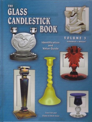 The Glass Candlestick Book, Vol. 3: Kanawha to Wright- Identification and Va...