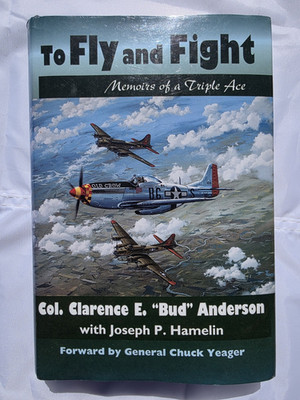 *SIGNED* To Fly and Fight: Memoirs of a Triple Ace, Bud Anderson, 1990, HC/VG+