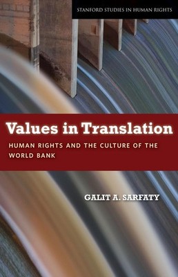 Values in Translation: Human Rights and the Culture of the World Bank (Stanf...