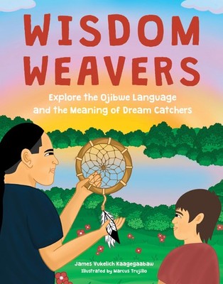 Wisdom Weavers: Explore the Ojibwe Language and the Meaning of Dream Catcher...