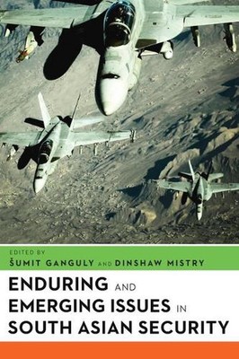 Enduring and Emerging Issues in South Asian Security: Essays in Honor of Stephen