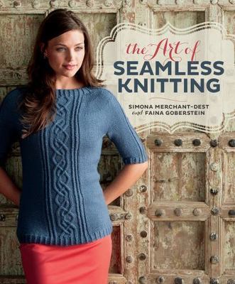 The Art of Seamless Knitting by Merchant-Dest, Simona; Goberstein, Faina