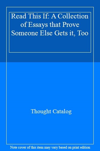 Read This If: A Collection of Essays that Prove Someone Else Get