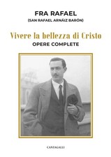 Vivere la bellezza di Cristo. Opere complete - [Edizioni Cantagalli]