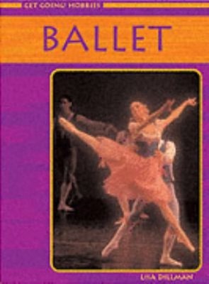 Get Going! Hobbies : Ballet Hardcover Lisa Dillman
