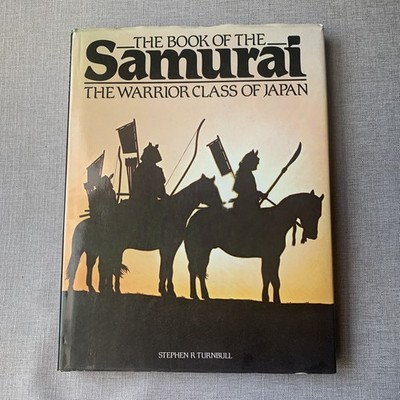 Book of the Samurai: Warrior Class of Japan Hardback Book  by Stephen Turnbull