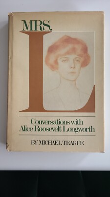 Mrs. L Conversations with Alice Roosevelt Longworth, 1981