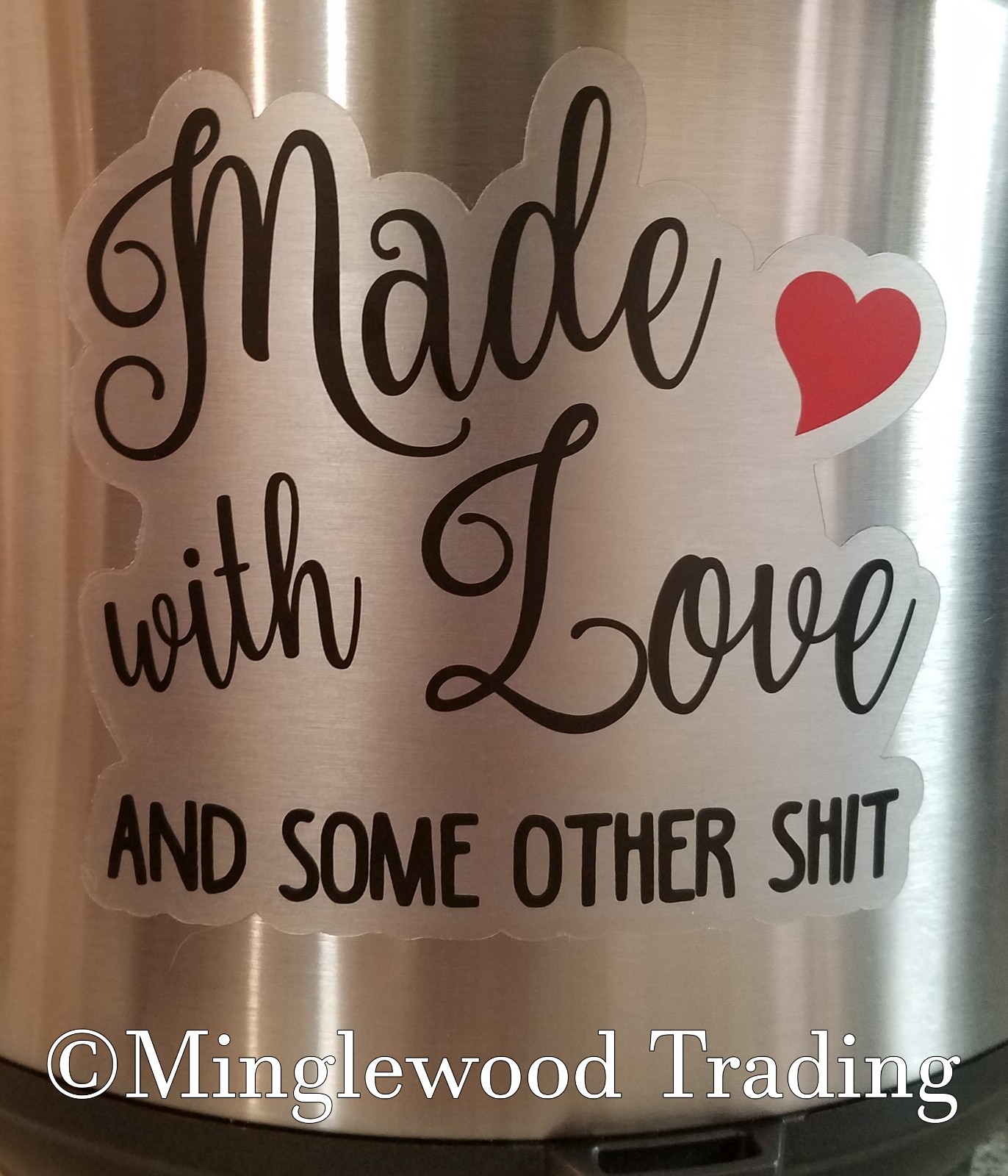 MADE WITH LOVE AND SOME OTHER SH*T 5" x 4.5" Die Cut Sticker for Crock Pot