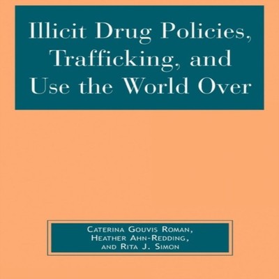 Illicit Drug Policies Trafficking and Use the World Over Caterina